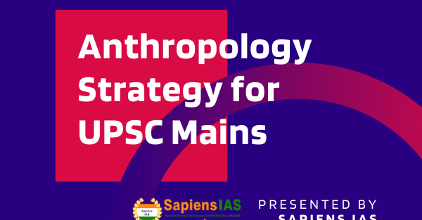 Anthropology Strategy for UPSC Mains